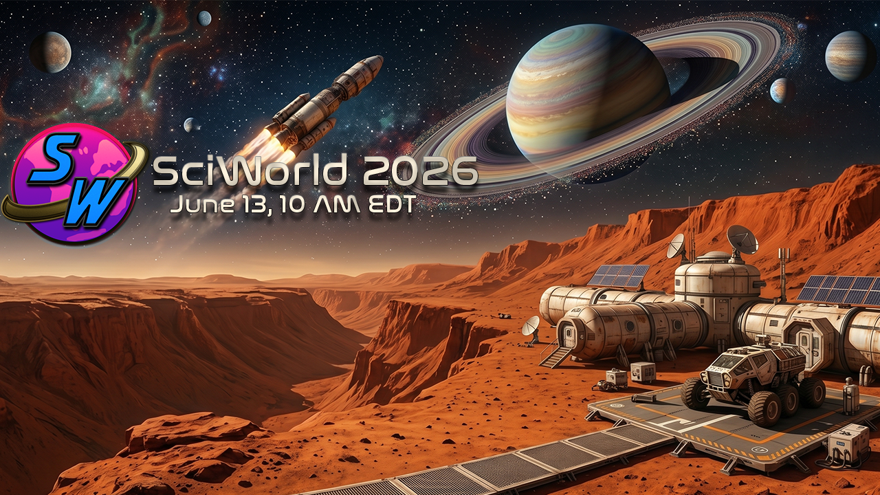A promotional image for SciWorld 2026, featuring a stylized 'SW' logo, text reading 'SciWorld 2026' and 'June 13, 10 AM EDT,' over a scene of a Mars-like colony, a rover on a ramp, a launching rocket, and Saturn-like planets in space.